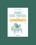 Grand guide pratique de la copropriété Grand guide pratique de la copropriété